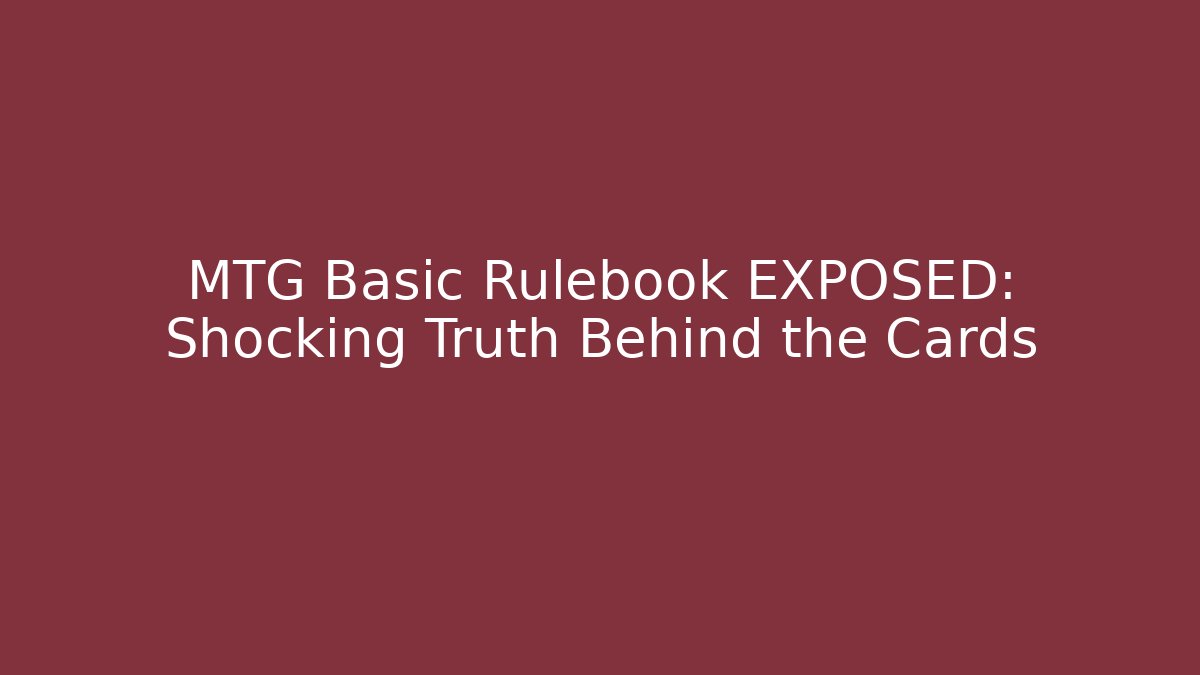 MTG Basic Rulebook EXPOSED: Shocking Truth Behind the Cards