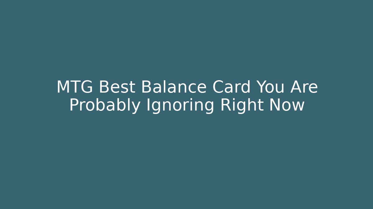 MTG Best Balance Card You Are Probably Ignoring Right Now