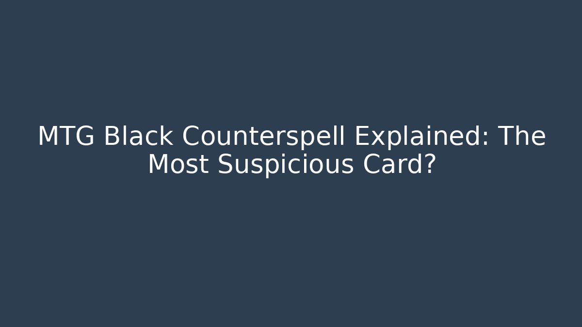MTG Black Counterspell Explained: The Most Suspicious Card? - Critter Realm