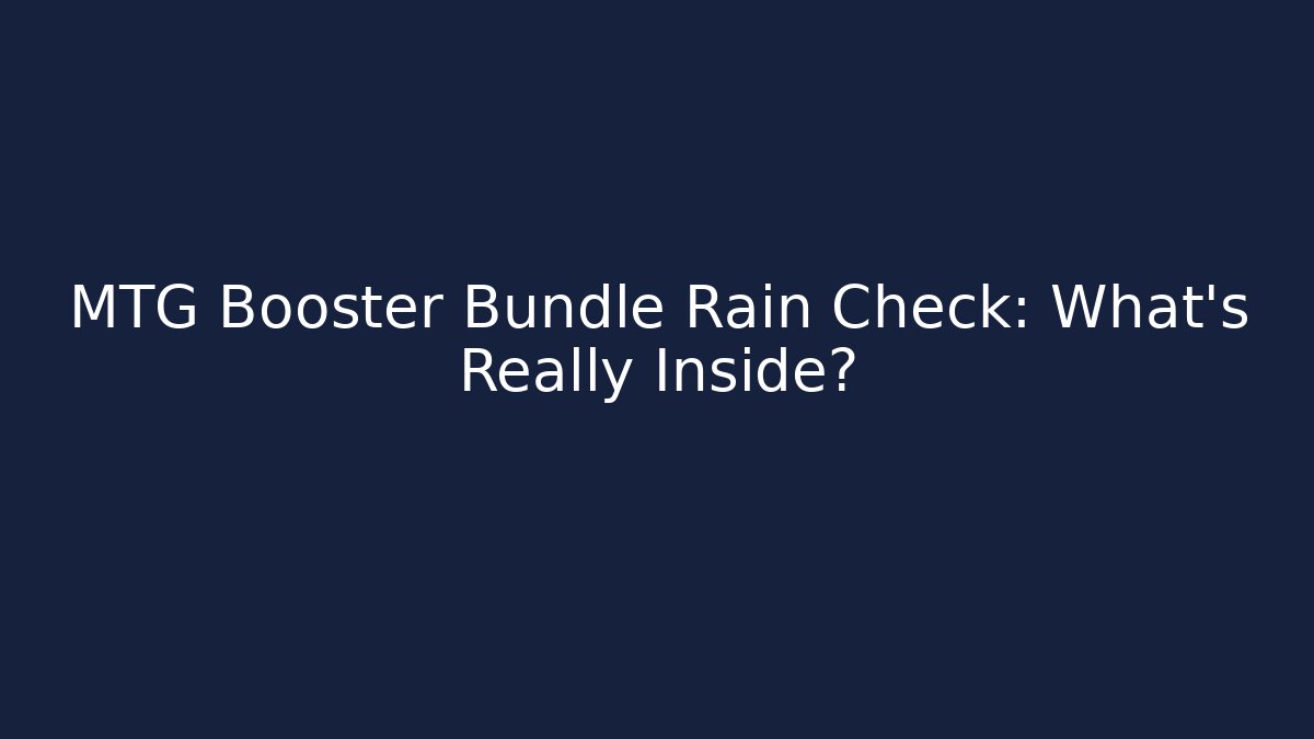 MTG Booster Bundle Rain Check: What's Really Inside? - Critter Realm