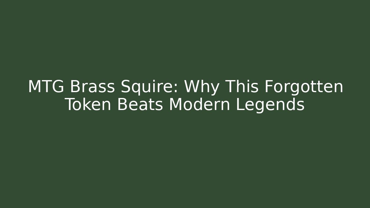 MTG Brass Squire: Why This Forgotten Token Beats Modern Legends