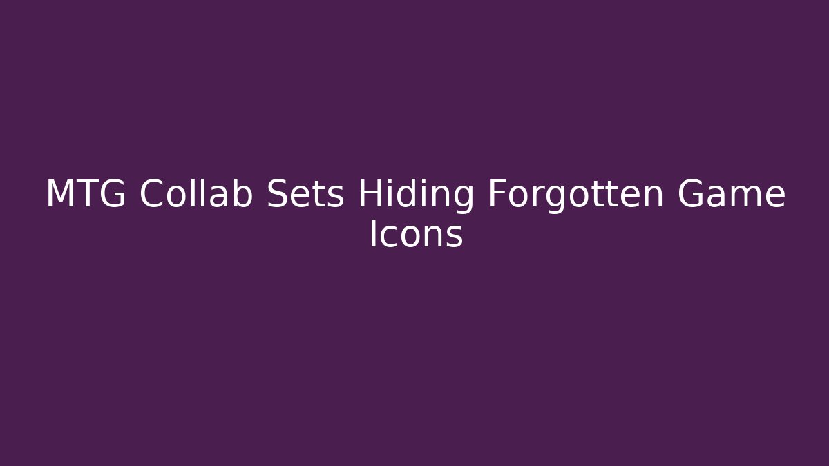 MTG Collab Sets Hiding Forgotten Game Icons - Critter Realm