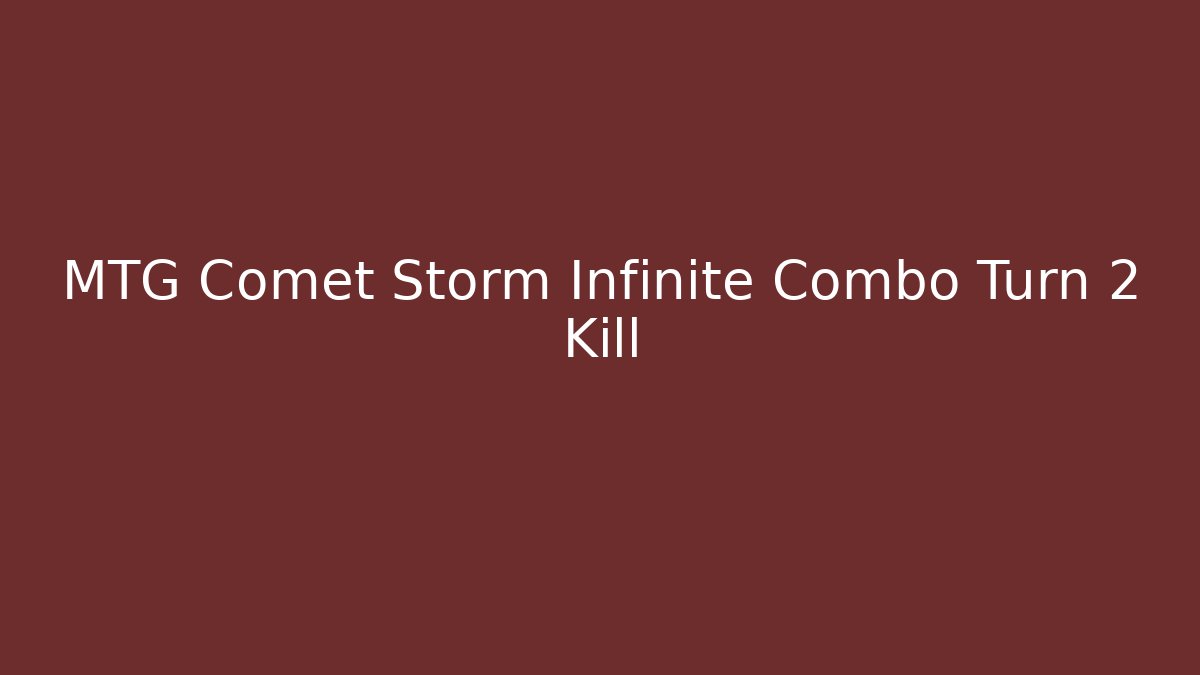 MTG Comet Storm Infinite Combo Turn 2 Kill