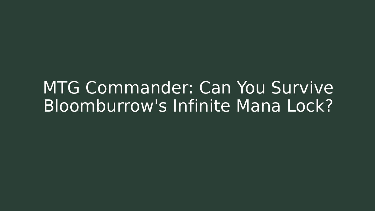 MTG Commander: Can You Survive Bloomburrow's Infinite Mana Lock? - Critter Realm