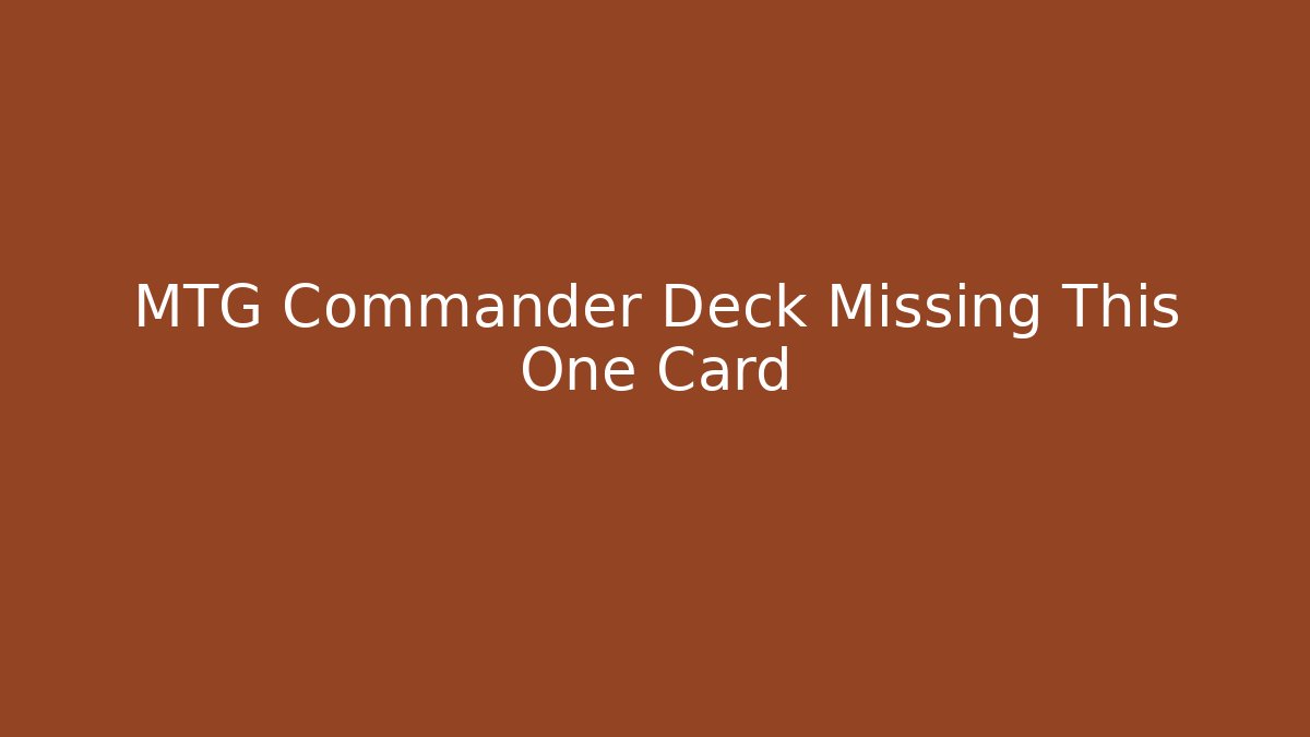 MTG Commander Deck Missing This One Card - Critter Realm