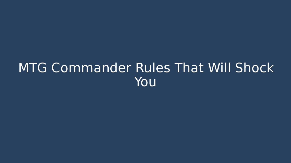 MTG Commander Rules That Will Shock You