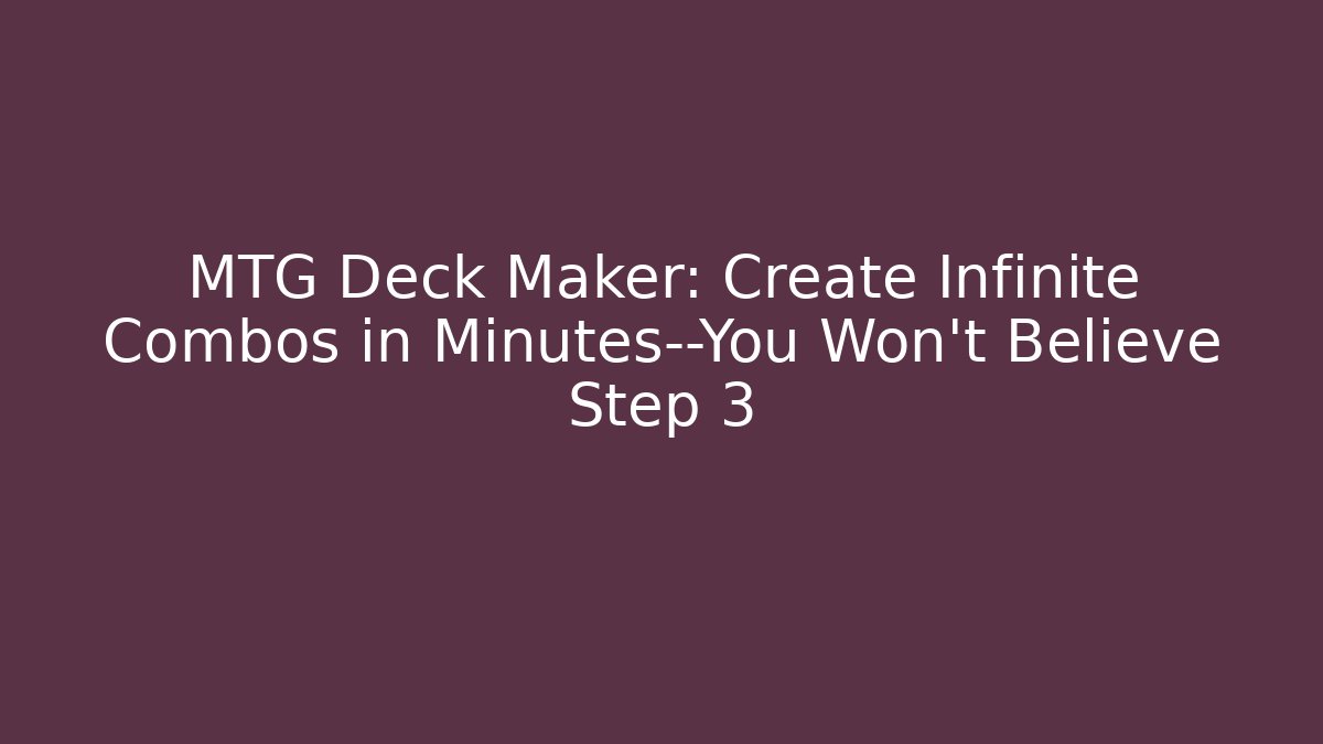 MTG Deck Maker: Create Infinite Combos in Minutes—You Won't Believe Step 3