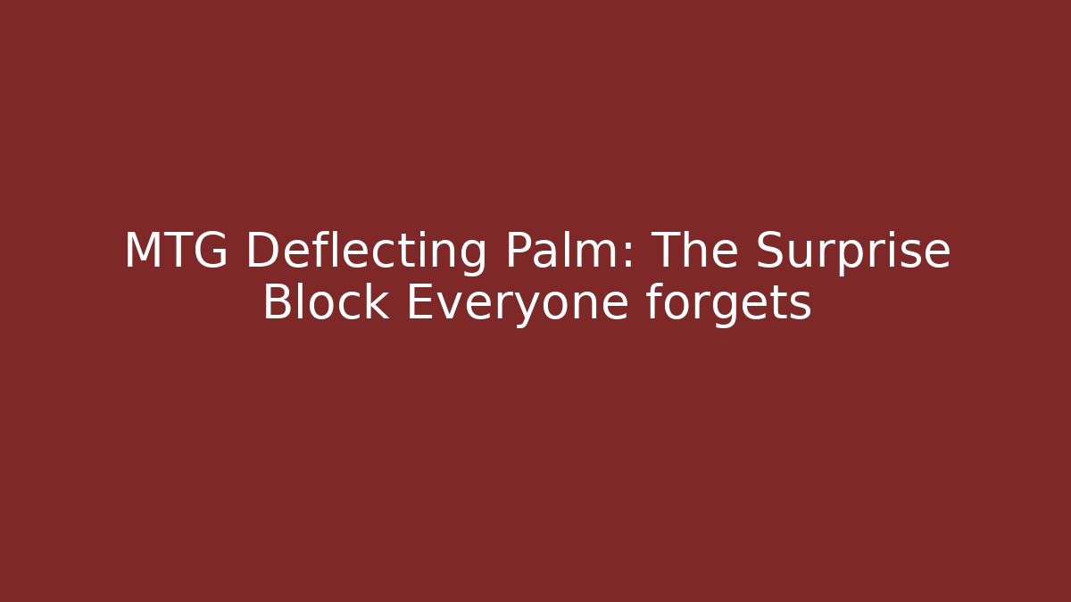 MTG Deflecting Palm: The Surprise Block Everyone forgets