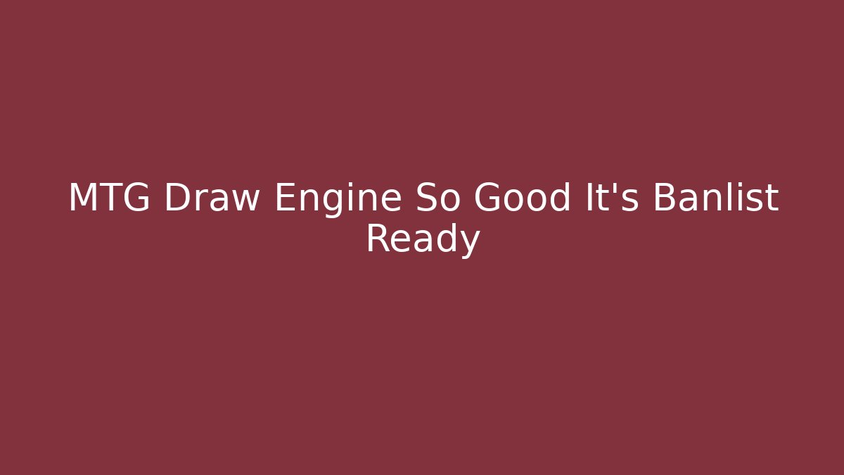 MTG Draw Engine So Good It's Banlist Ready - Critter Realm
