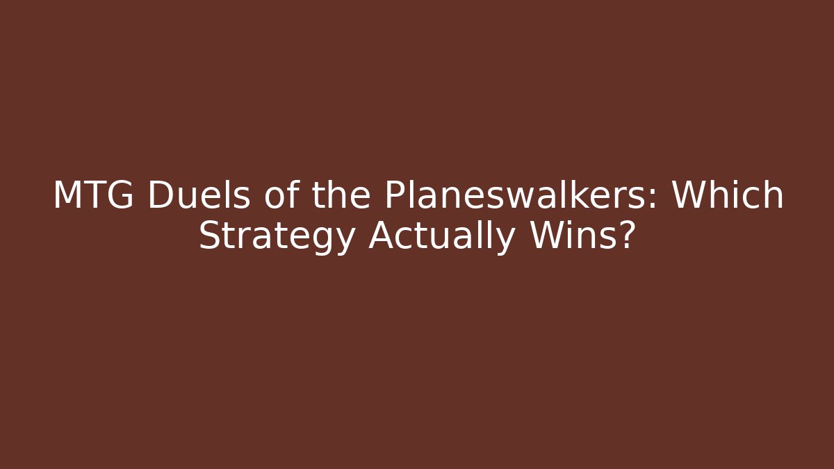 MTG Duels of the Planeswalkers: Which Strategy Actually Wins?
