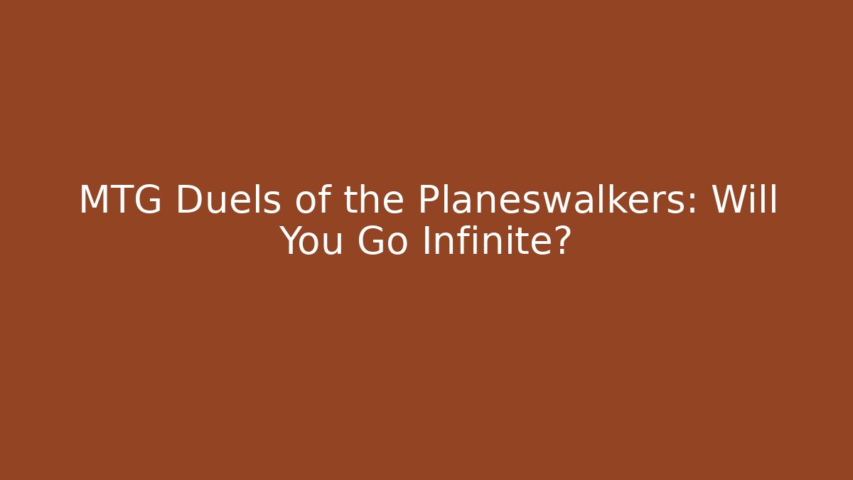 MTG Duels of the Planeswalkers: Will You Go Infinite?