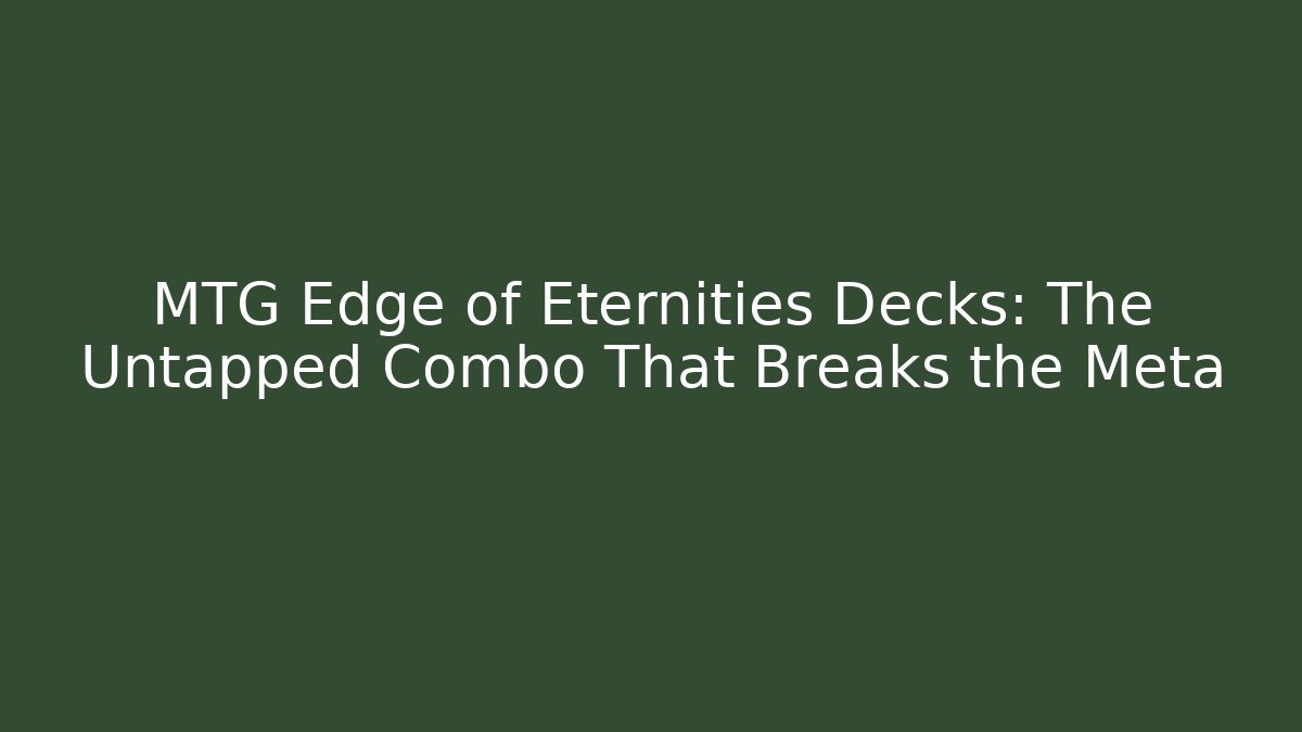 MTG Edge of Eternities Decks: The Untapped Combo That Breaks the Meta - Critter Realm