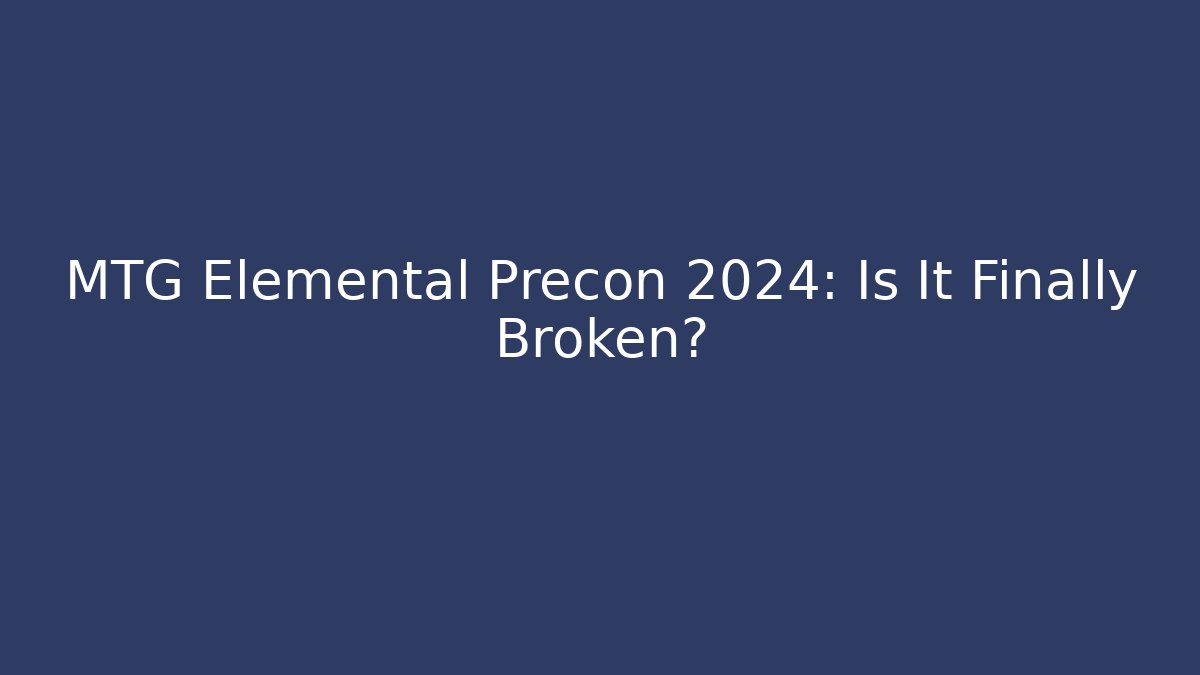 MTG Elemental Precon 2024: Is It Finally Broken? - Critter Realm