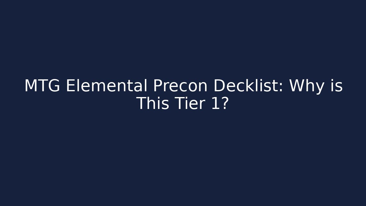 MTG Elemental Precon Decklist: Why is This Tier 1?