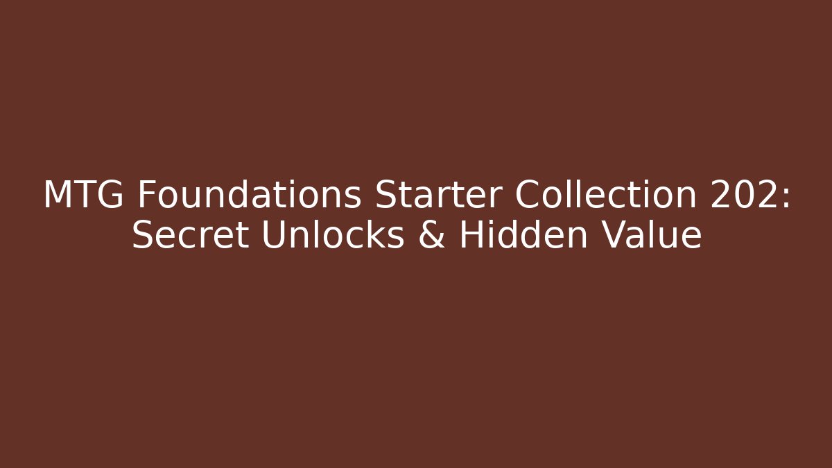 MTG Foundations Starter Collection 202: Secret Unlocks & Hidden Value - Critter Realm