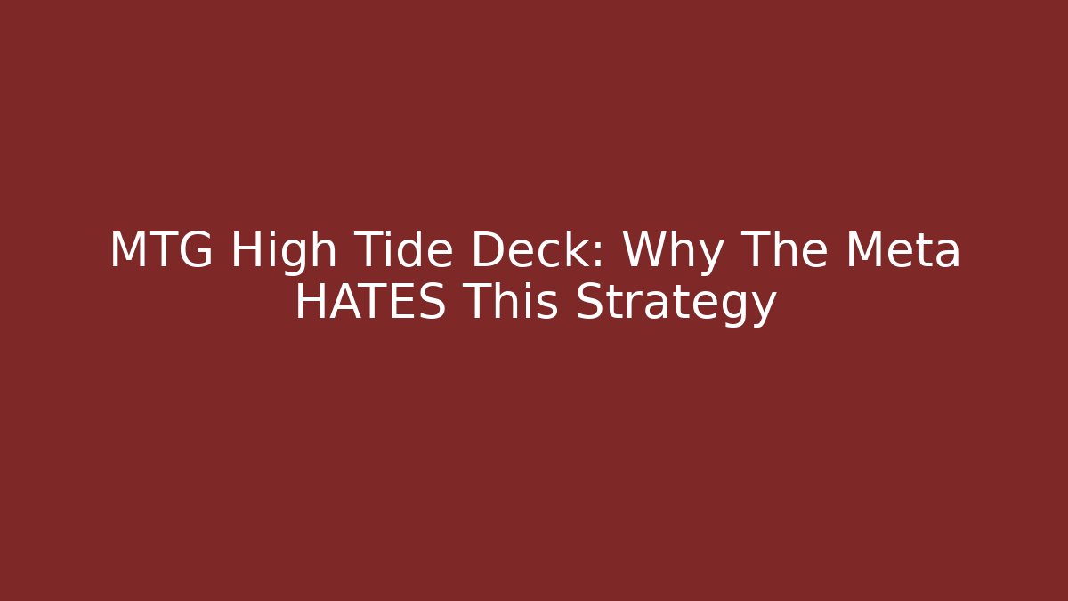 MTG High Tide Deck: Why The Meta HATES This Strategy