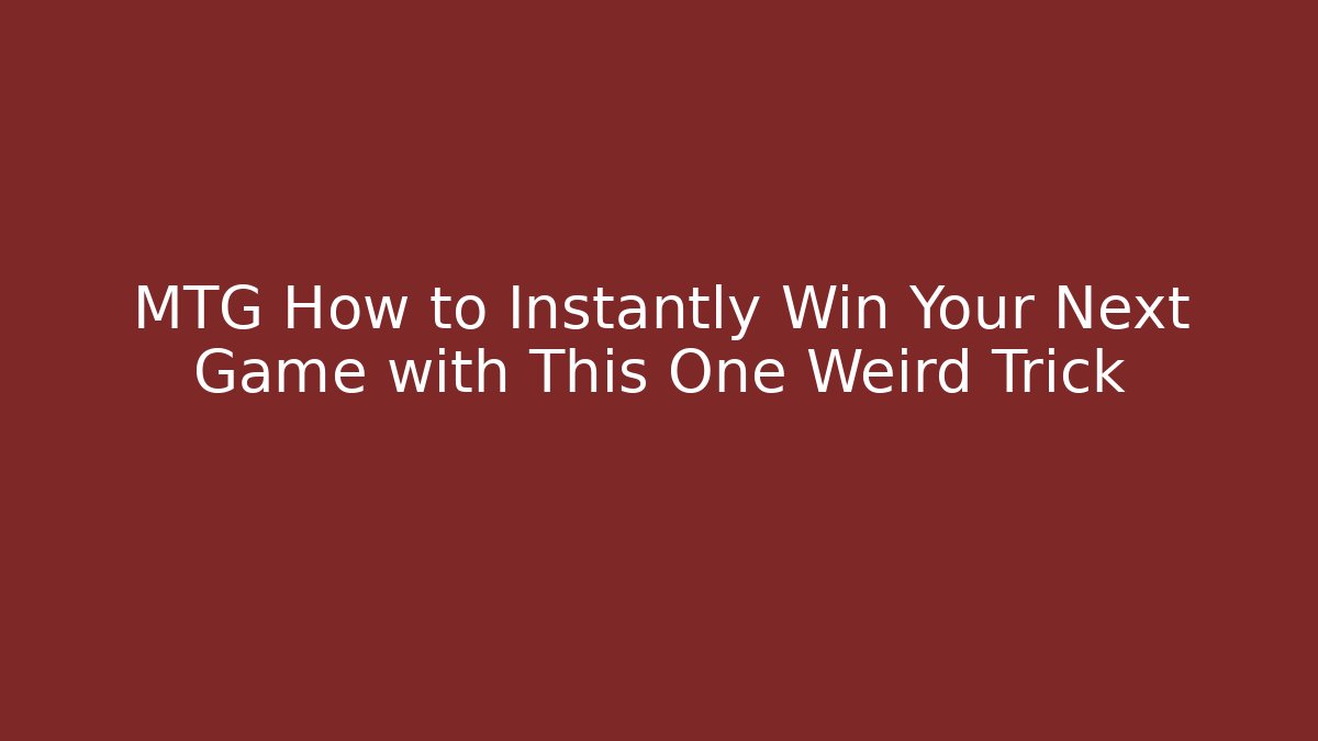 MTG How to Instantly Win Your Next Game with This One Weird Trick - Critter Realm