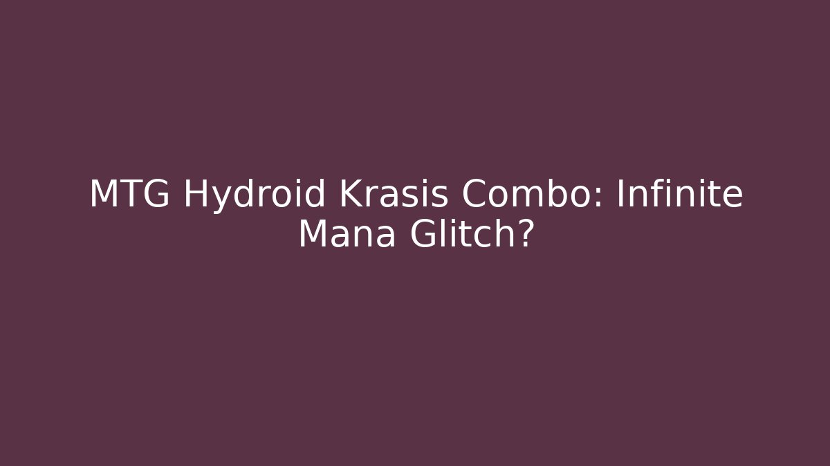 MTG Hydroid Krasis Combo: Infinite Mana Glitch?