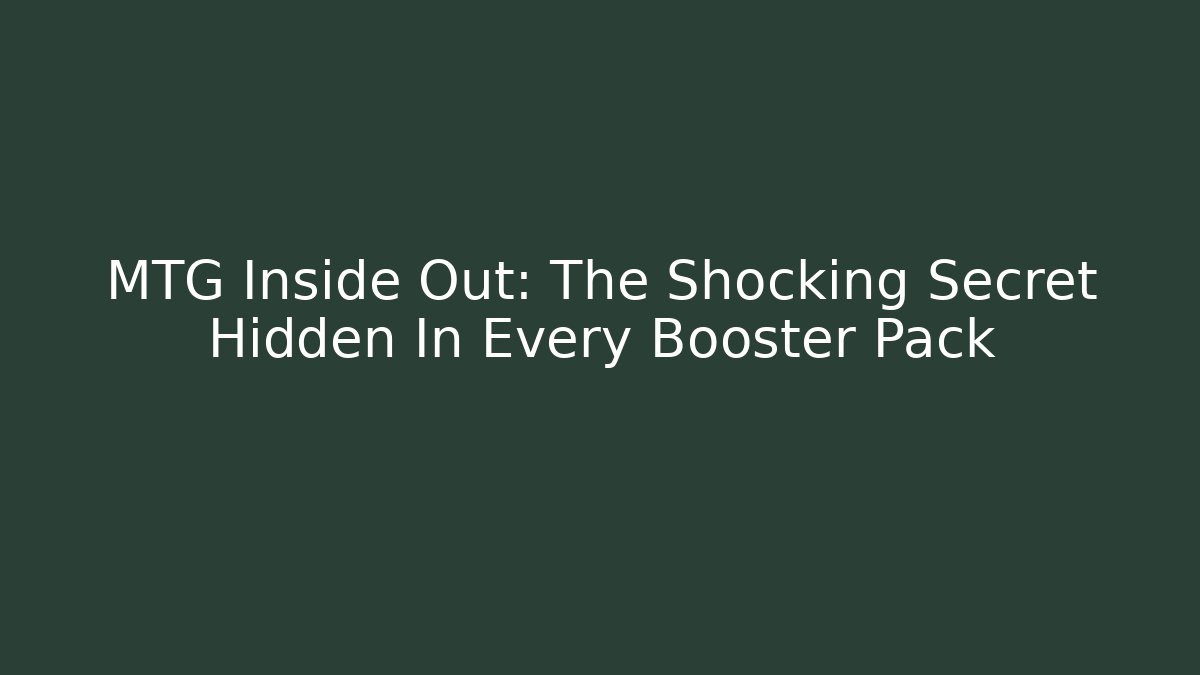 MTG Inside Out: The Shocking Secret Hidden In Every Booster Pack