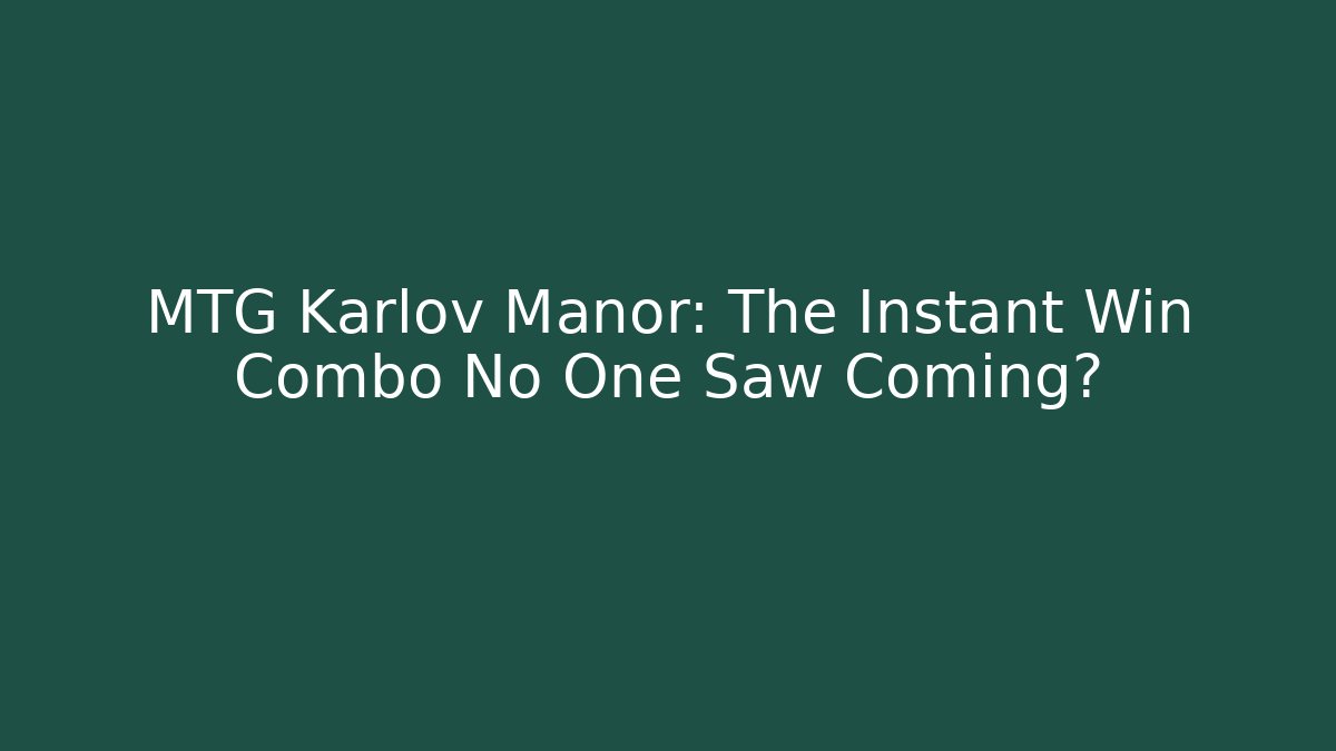 MTG Karlov Manor: The Instant Win Combo No One Saw Coming?