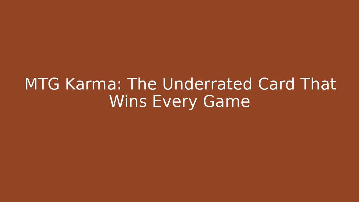 MTG Karma: The Underrated Card That Wins Every Game