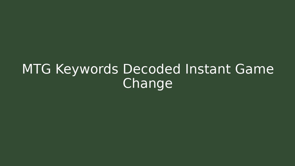 MTG Keywords Decoded Instant Game Change - Critter Realm