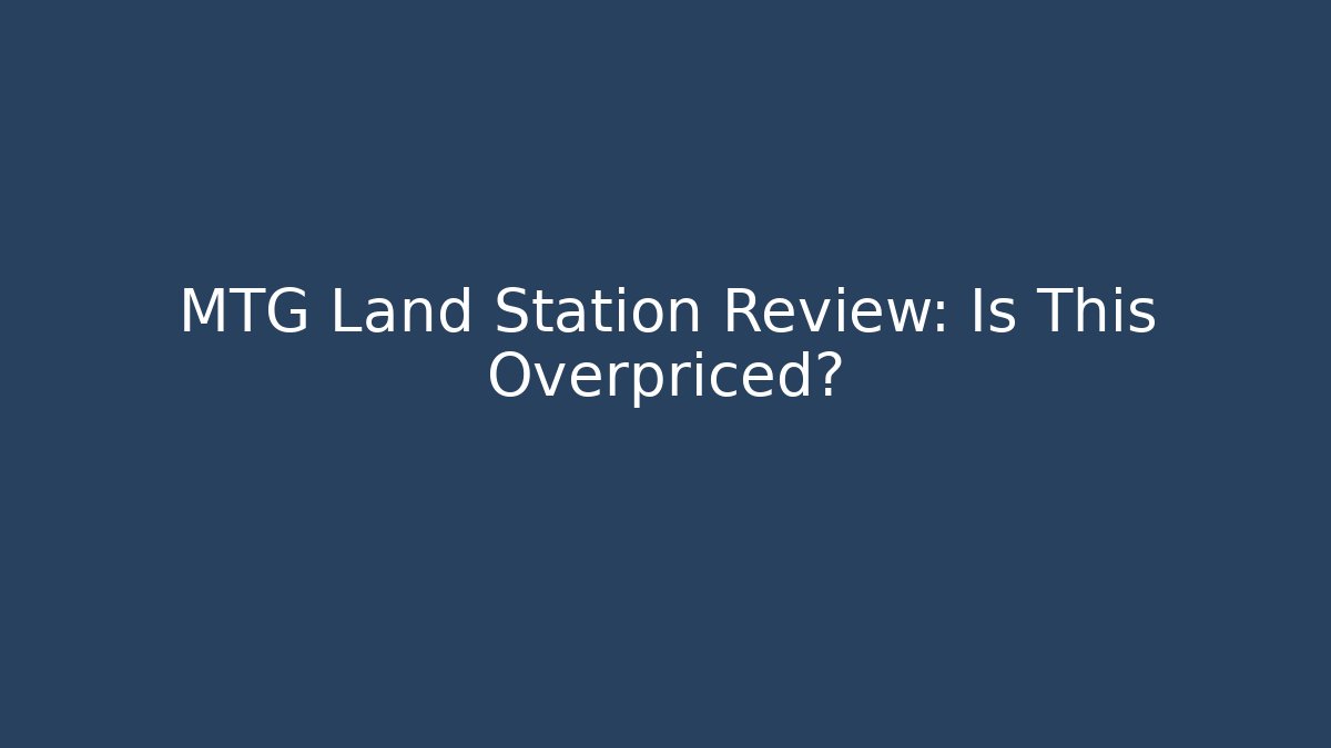 MTG Land Station Review: Is This Overpriced?