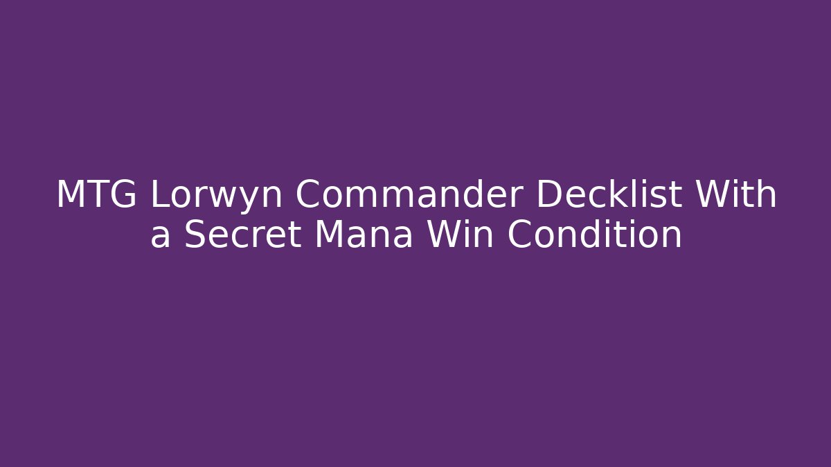 MTG Lorwyn Commander Decklist With a Secret Mana Win Condition - Critter Realm