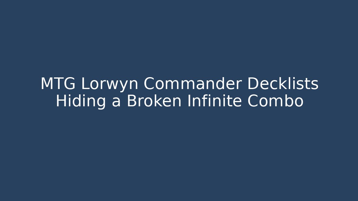 MTG Lorwyn Commander Decklists Hiding a Broken Infinite Combo