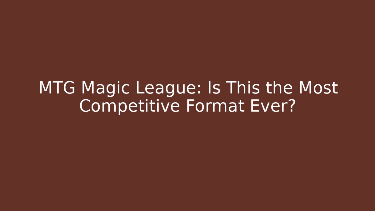 MTG Magic League: Is This the Most Competitive Format Ever? - Critter Realm