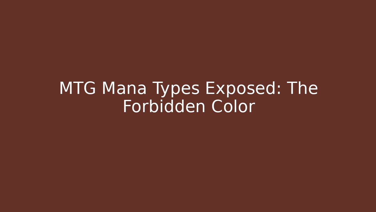 MTG Mana Types Exposed: The Forbidden Color