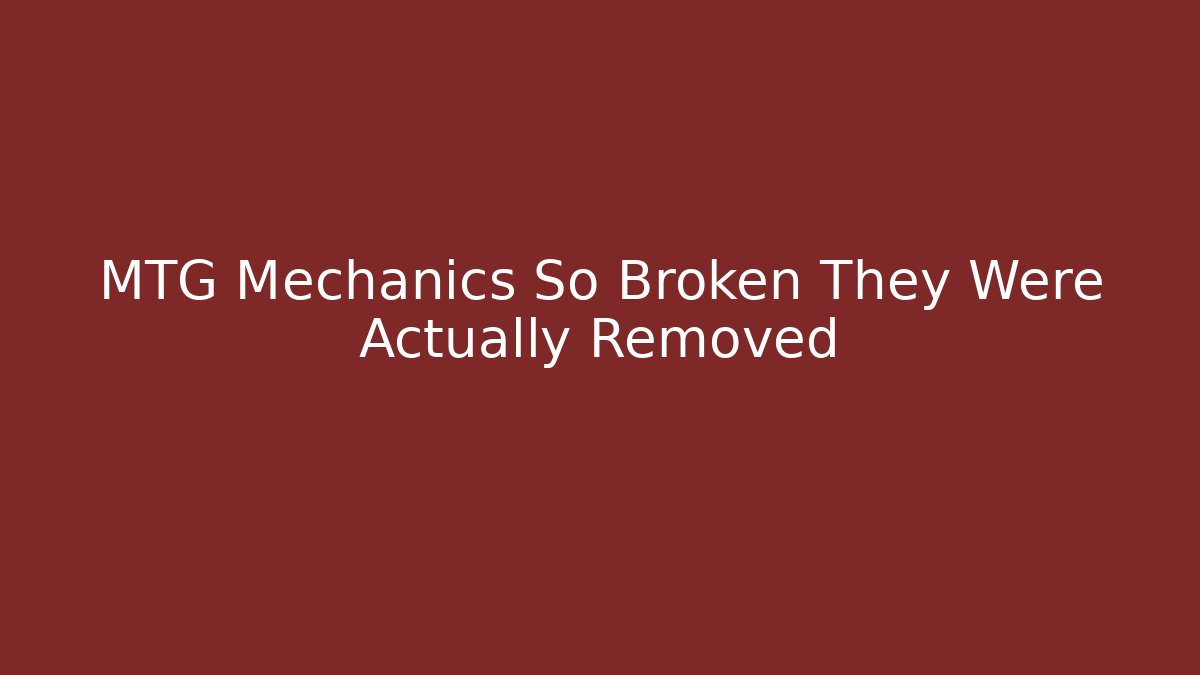MTG Mechanics So Broken They Were Actually Removed