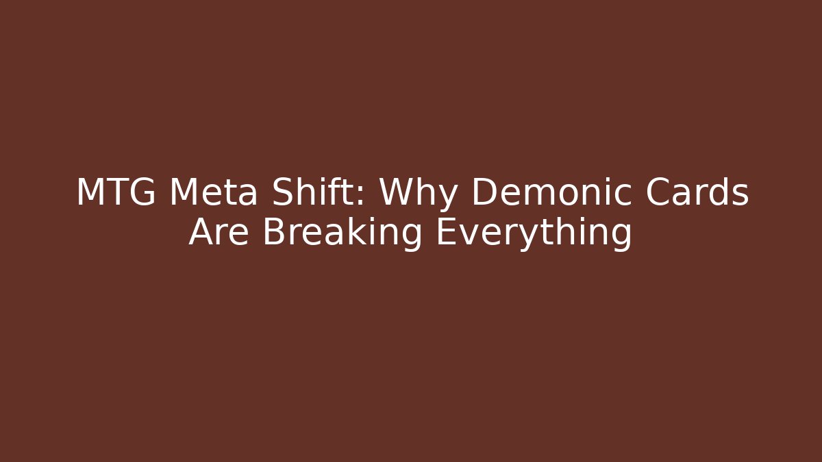 MTG Meta Shift: Why Demonic Cards Are Breaking Everything - Critter Realm