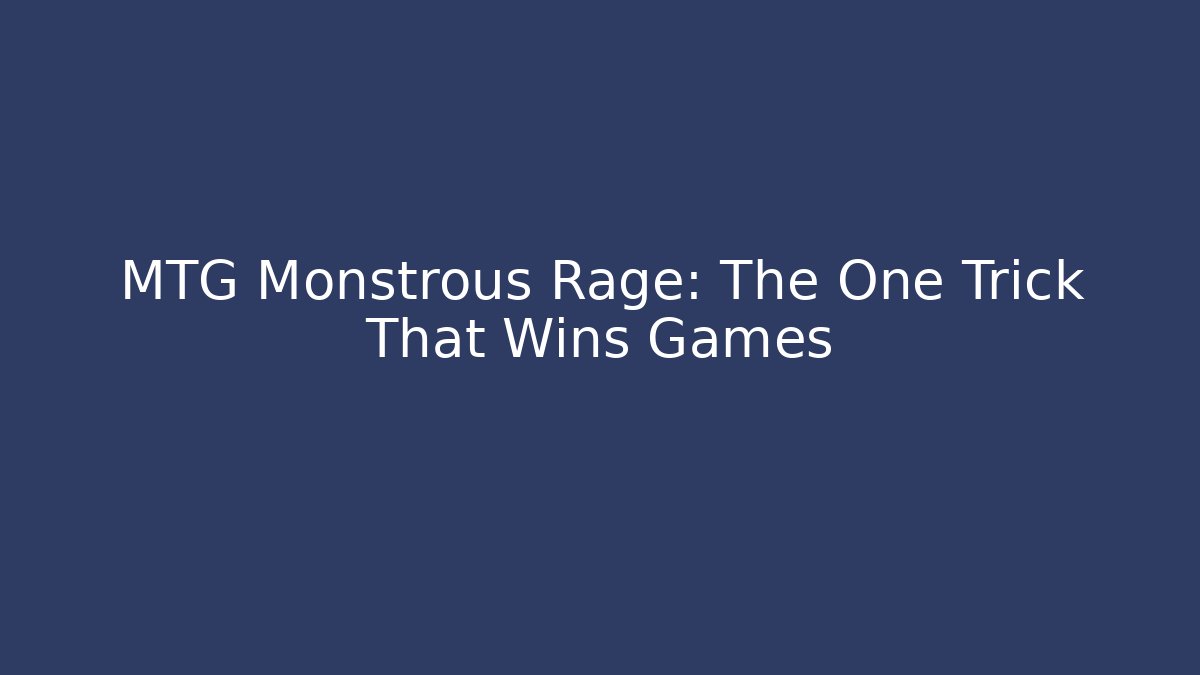 MTG Monstrous Rage: The One Trick That Wins Games