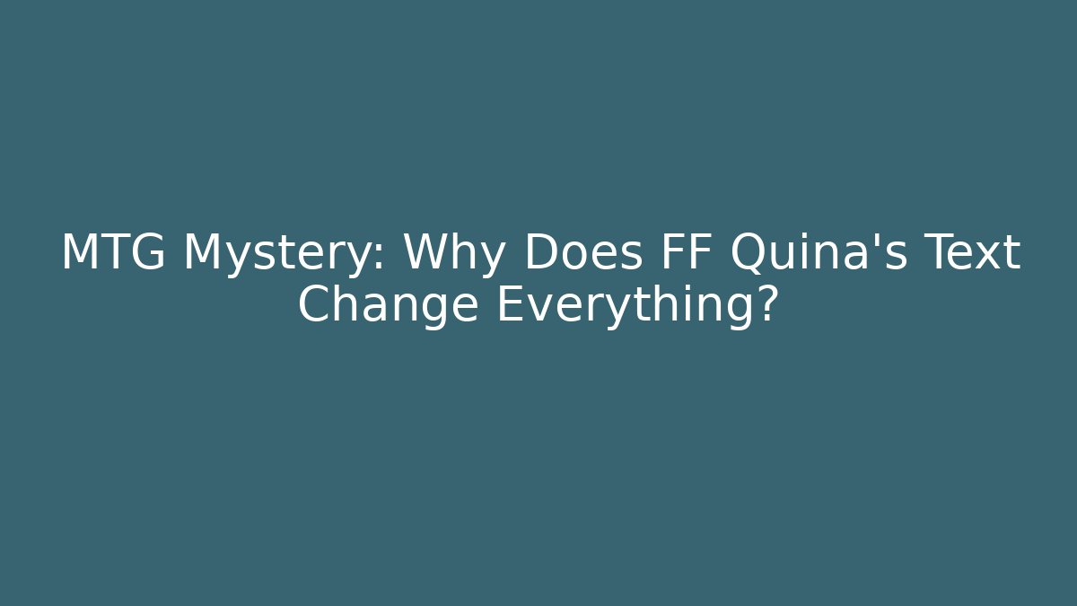 MTG Mystery: Why Does FF Quina's Text Change Everything? - Critter Realm