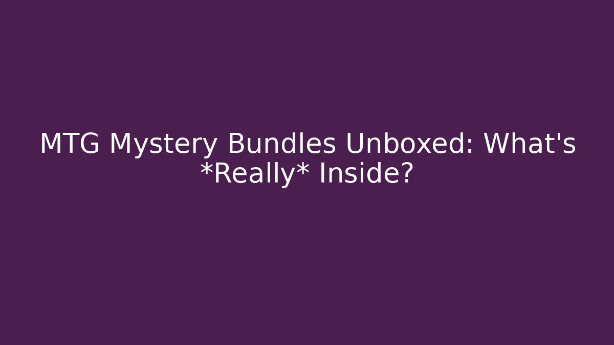 MTG Mystery Bundles Unboxed: What’s *Really* Inside? - Critter Realm