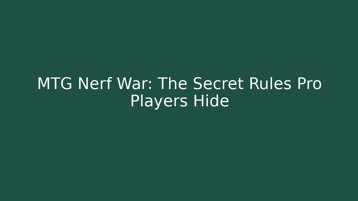 MTG Nerf War: The Secret Rules Pro Players Hide