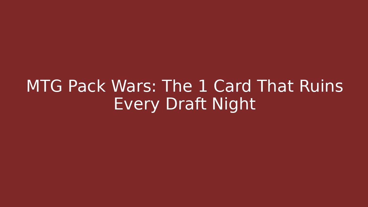 MTG Pack Wars: The 1 Card That Ruins Every Draft Night