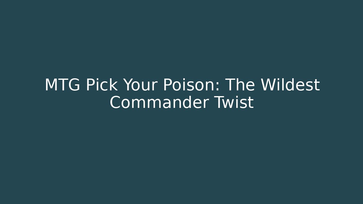 MTG Pick Your Poison: The Wildest Commander Twist - Critter Realm