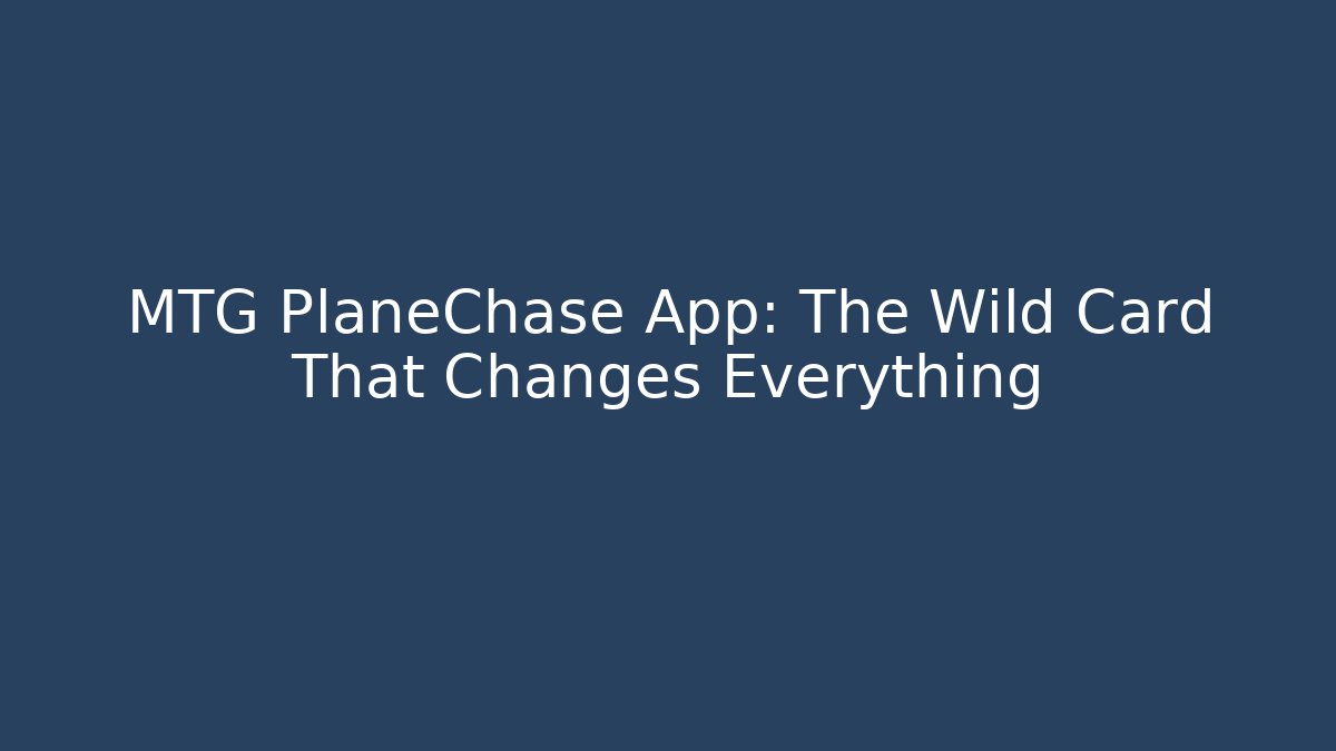 MTG PlaneChase App: The Wild Card That Changes Everything