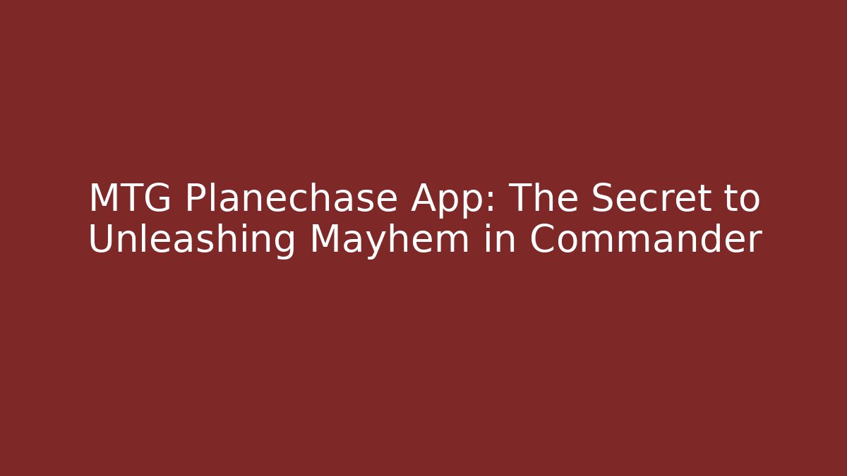 MTG Planechase App: The Secret to Unleashing Mayhem in Commander