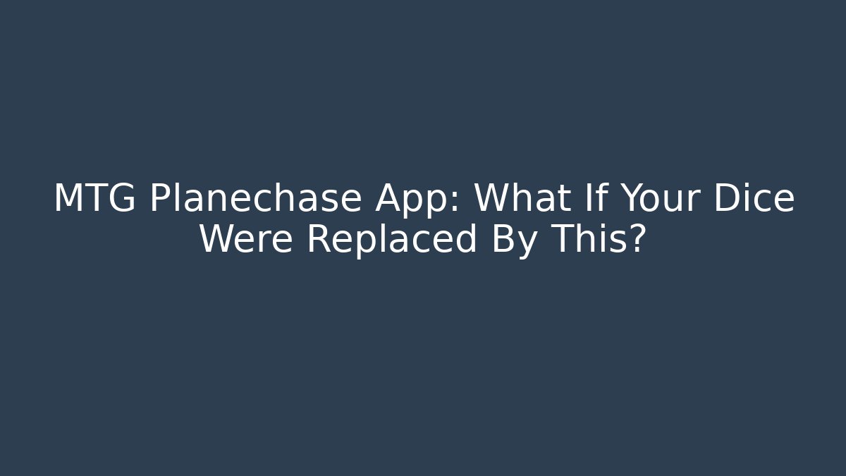 MTG Planechase App: What If Your Dice Were Replaced By This?