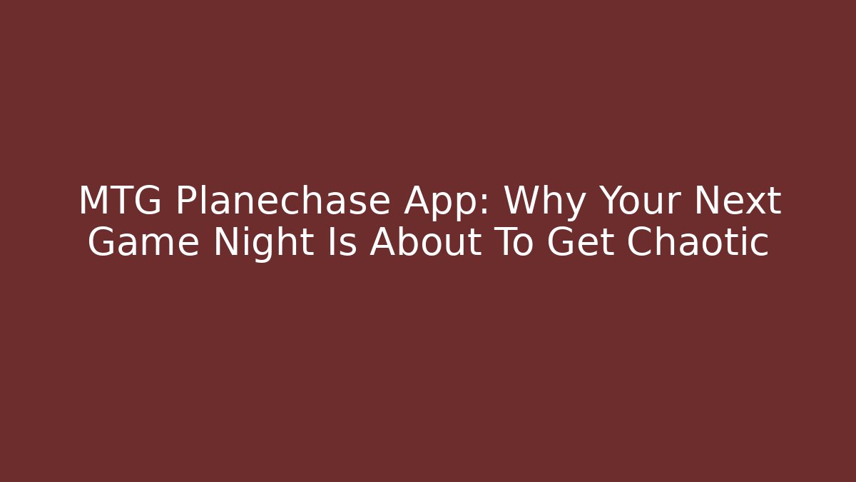 MTG Planechase App: Why Your Next Game Night Is About To Get Chaotic