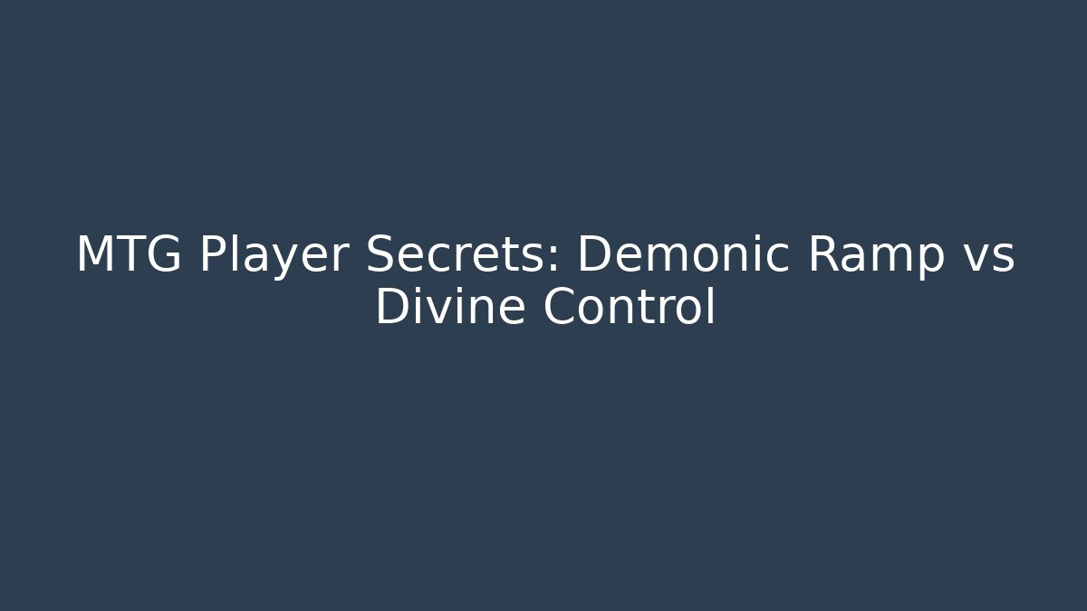 MTG Player Secrets: Demonic Ramp vs Divine Control