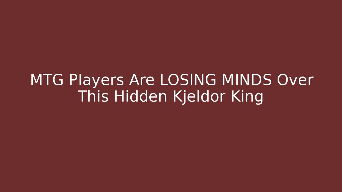 MTG Players Are LOSING MINDS Over This Hidden Kjeldor King