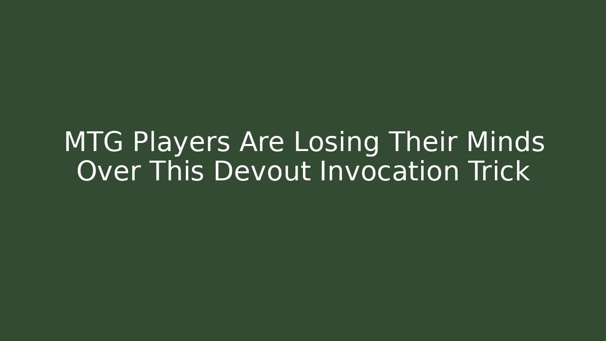 MTG Players Are Losing Their Minds Over This Devout Invocation Trick - Critter Realm