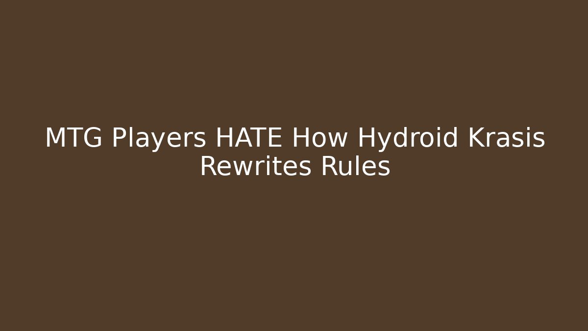 MTG Players HATE How Hydroid Krasis Rewrites Rules - Critter Realm