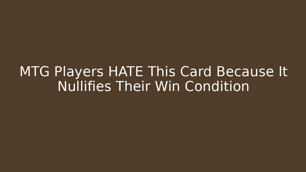 MTG Players HATE This Card Because It Nullifies Their Win Condition - Critter Realm