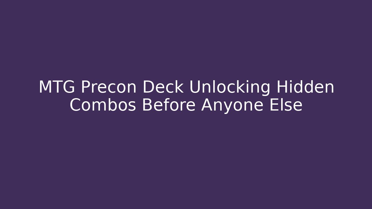 MTG Precon Deck Unlocking Hidden Combos Before Anyone Else - Critter Realm