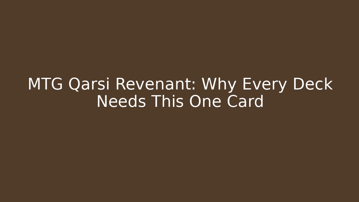 MTG Qarsi Revenant: Why Every Deck Needs This One Card - Critter Realm
